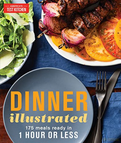 Dinner Illustrated: 175 Meals Ready in 1 Hour or Less: 175 Complete Meals That Go from Prep to Table in 1 Hour or Less with More than - The Editors at America's Test Kitchen [KSIĄŻKA]