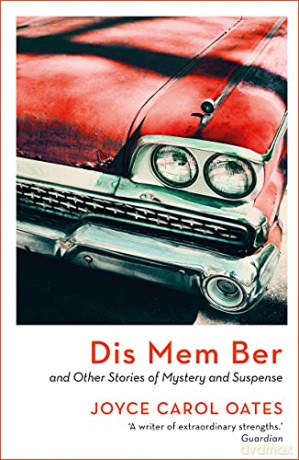 Dis Mem Ber - Joyce Carol Oates [KSIĄŻKA]