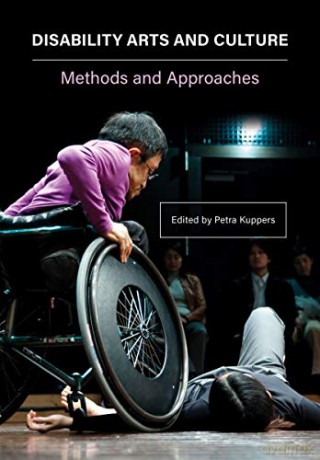 Disability Arts and Culture: Methods and Approaches - Petra Kuppers [KSIĄŻKA]