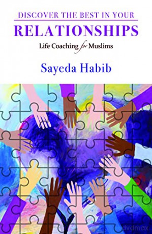 Discover the Best in Your Relationships: Life Coaching For Muslims - Sayeda Habib [KSIĄŻKA]