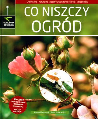 Co Niszczy Ogród (twarda) - Hanna Masternak, Anna Kulikowska [KSIĄŻKA]