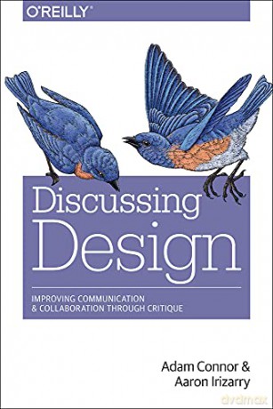 Discussing Design: Improving Communication and Collaboration through Critique - Adam Connor [KSIĄŻKA]