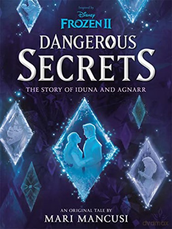 Disney Frozen: Dangerous Secrets: The Story of Iduna and Agnarr (Young Adult Fiction) - Mari Mancusi [KSIĄŻKA]