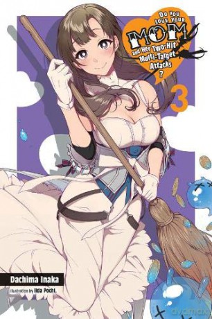 Do You Love Your Mom and Her Two-Hit Multi-Target Attacks, Vol. 3 (light novel) - Dachima Inaka [KSIĄŻKA]
