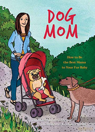 Dog Mom: How to be the Best Mama to Your Fur Baby (Fun Gifts for Animal Lovers) - Christine Amorose Merrill [KSIĄŻKA]