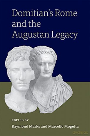 Domitian's Rome and the Augustan Legacy - Raymond Marks &amp [KSIĄŻKA]