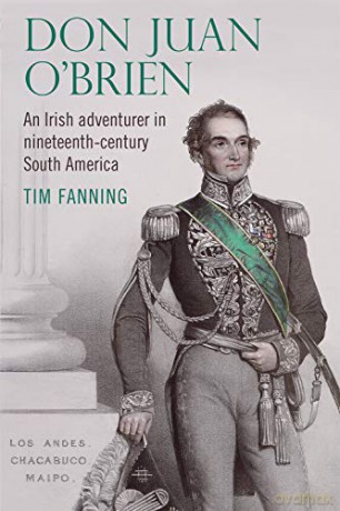 Don Juan O'Brien: An Irish adventurer in nineteenth-century South America - Tim Fanning [KSIĄŻKA]