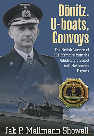 Dönitz, U-Boats, Convoys: The British Version of His Memoirs from the Admiralty's Secret Anti-Submarine Reports - Jak P Mallmann Showell [KSIĄŻKA]