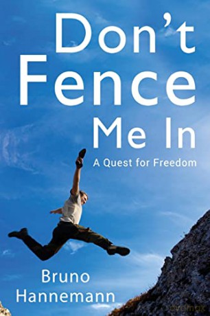 Don't Fence Me In A Quest for Freedom - Bruno Hannemann [KSIĄŻKA]
