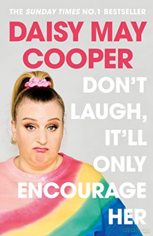 Don't Laugh, It'll Only Encourage Her: The No 1 Sunday Times Bestseller - Daisy May Cooper [KSIĄŻKA]