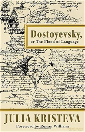 Dostoyevsky, or The Flood of Language (European Perspectives: A Series in Social Thought and Cultural Criticism) - Julia Kristeva [KSIĄŻKA]