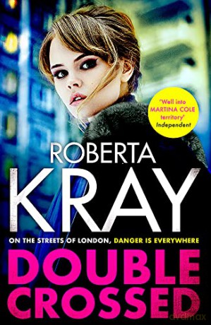 Double Crossed: gripping, gritty and unputdownable - the best gangland crime thriller you'll read this year - Roberta Kray [KSIĄŻKA]