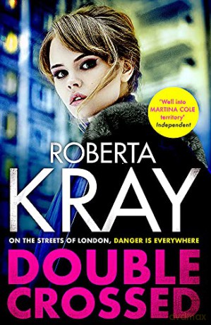 Double Crossed: gripping, gritty and unputdownable - the best gangland crime thriller you'll read this year - Roberta Kray [KSIĄŻKA]