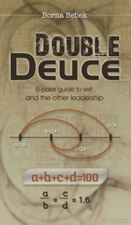 Double Deuce: Bi-polar guide to self and the other leadership - Borna Bebek [KSIĄŻKA]