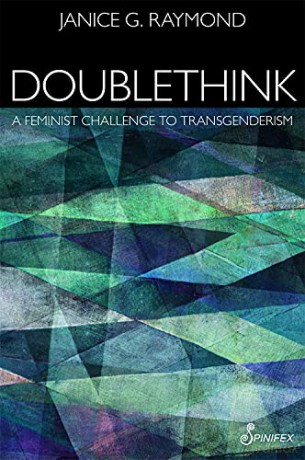 Doublethink: Feminist Challenge to Transgenderism - Janice G Raymond [KSIĄŻKA]