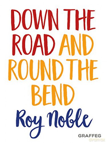 Down the Road and Round the Bend - Roy Noble OBE [KSIĄŻKA]