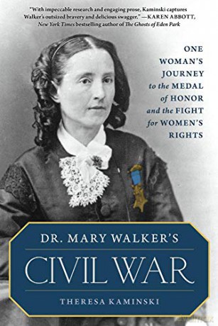 Dr. Mary Walker's Civil War: One Woman's Journey to the Medal of Honor and the Fight for Women's Rights - Theresa Kaminski [KSIĄŻKA]