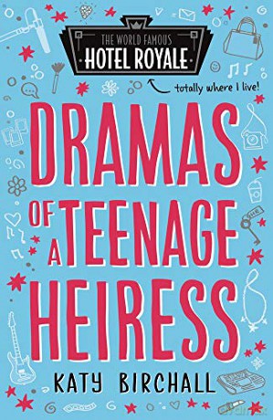 Dramas of a Teenage Heiress (World Famous Hotel Royale, 2) - Katy Birchall [KSIĄŻKA]