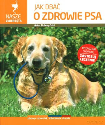 Jak Dbać O Zdrowie Psa - Artur Dobrzyński [KSIĄŻKA]