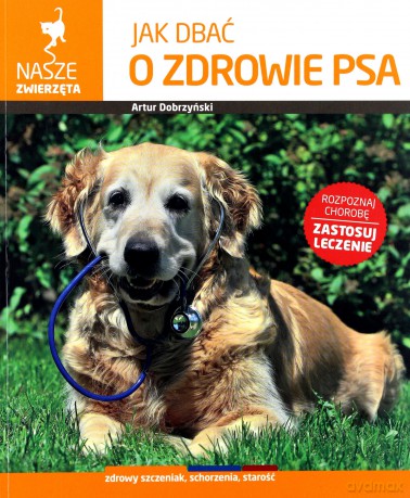 Jak Dbać O Zdrowie Psa - Artur Dobrzyński [KSIĄŻKA]
