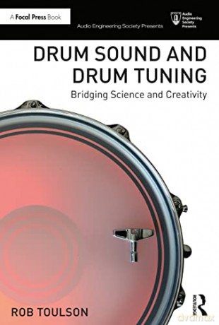 Drum Sound and Drum Tuning: Bridging Science and Creativity (Audio Engineering Society Presents) - Rob Toulson [KSIĄŻKA]