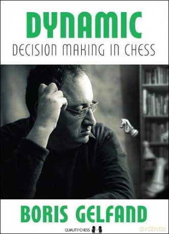 Dynamic Decision Making in Chess - Boris Gelfand [KSIĄŻKA]