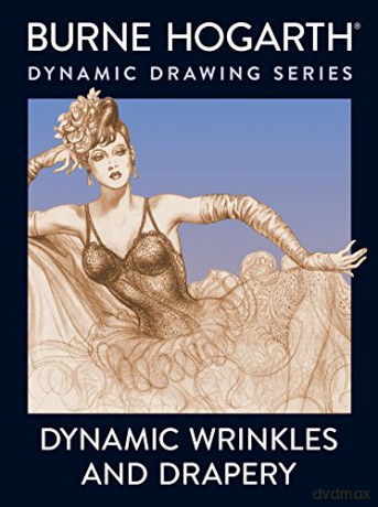 Dynamic Wrinkles and Drapery: Solutions for Drawing the Clothed Figure (Practical Art Books) - Burne Hogarth [KSIĄŻKA]