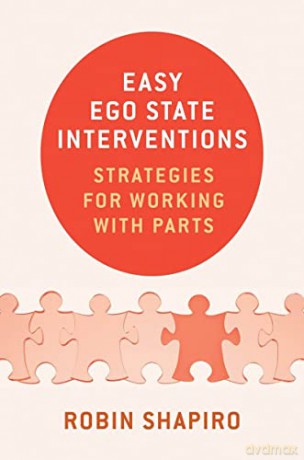 Easy Ego State Interventions: Strategies for Working with Parts - Robin Shapiro [KSIĄŻKA]