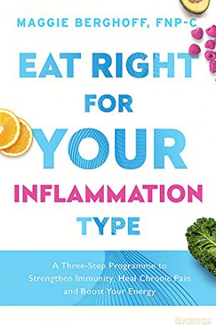 Eat Right For Your Inflammation Type - Dr Maggie Berghoff [KSIĄŻKA]