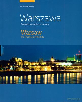 Warszawa Prawdziwe Oblicze Miasta Wer.Pol/Ang (ETUI) (twarda) - Piotr Wierzbowski [KSIĄŻKA]