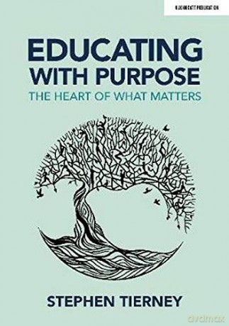 Educating with Purpose: The heart of what matters - Stephen Tierney [KSIĄŻKA]