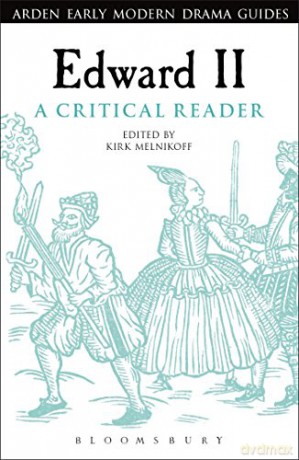 Edward II: A Critical Reader (Arden Early Modern Drama Guides) - Dr Kirk Melnikoff [KSIĄŻKA]