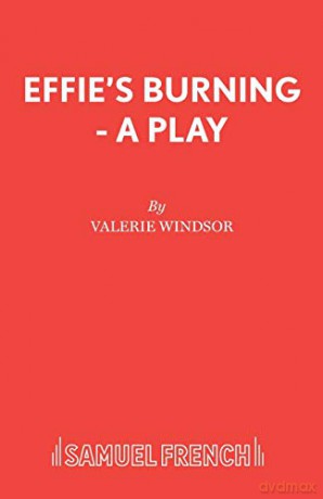 Effie's Burning - A Play (Acting Edition S.) - Valerie Windsor [KSIĄŻKA]
