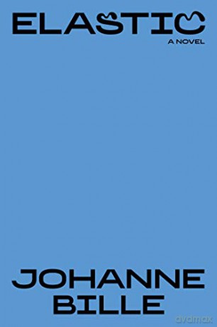 Elastic (New Scandinavian Literature): 1 - Johanne Bille [KSIĄŻKA]