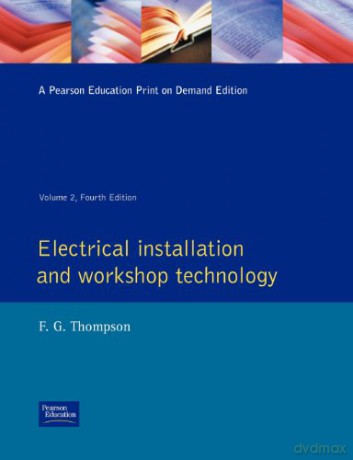 Electrical Installation and Workshop Technology Vol 2 - F. G. Thompson [KSIĄŻKA]