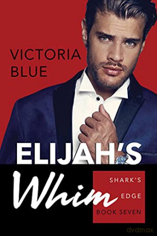 Elijah's Whim (Volume 7) (Shark's Edge) - Victoria Blue [KSIĄŻKA]