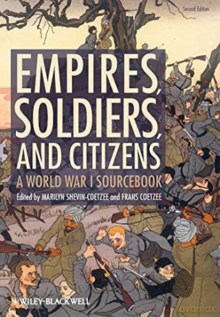 Empires, Soldiers, and Citizens: A World War I Sourcebook - Marilyn Shevin-Coetzee [KSIĄŻKA]