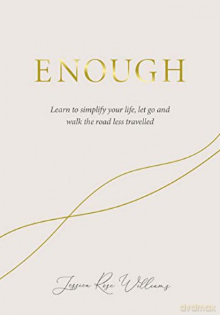 Enough: Learning to simplify life, let go and walk the path that's truly ours - Jessica Williams [KSIĄŻKA]