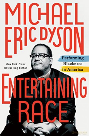 Entertaining Race: Performing Blackness in America - Michael Eric Dyson [KSIĄŻKA]