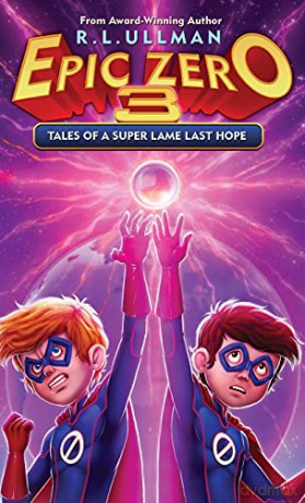 Epic Zero 3: Tales of a Super Lame Last Hope - R.L. Ullman [KSIĄŻKA]
