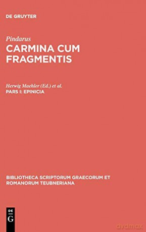 Epinicia: Pindari Carmina Cvm Fragmentis: 1585 (Bibliotheca Scriptorum Graecorum Et Romanorum Teubneriana) - Herwig MaehlerProf. Dr. [KSIĄŻKA]