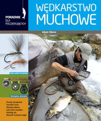 Wędkarstwo Muchowe - Adam Sikora [KSIĄŻKA]