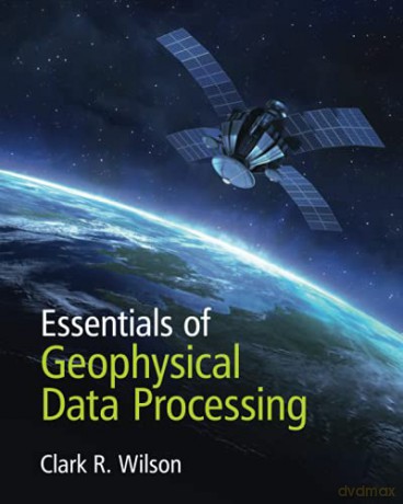 Essentials of Geophysical Data Processing - Clark R. Wilson [KSIĄŻKA]
