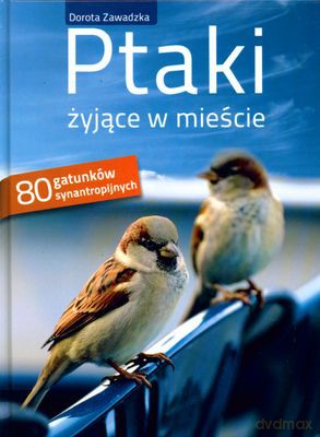 Ptaki Żyjące W Mieście (twarda) - Dorota Zawadzka [KSIĄŻKA]
