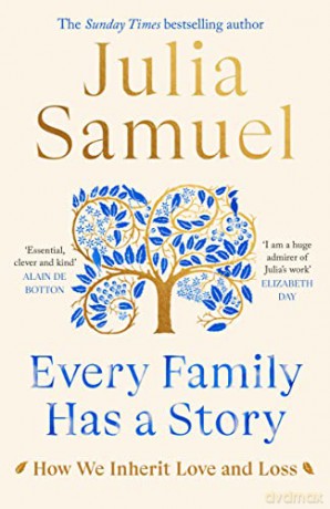 Every Family Has A Story: How we inherit love and loss - Julia Samuel [KSIĄŻKA]