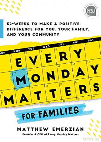 Every Monday Matters for Families: 52-Weeks to Make a Positive Difference in You, Your Family, and Your Community (Ignite Reads) - Matthew Emerzian [KSIĄŻKA]