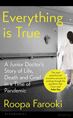 Everything is True: A junior doctor's story of life, death and grief in a time of pandemic - Dr Roopa Farooki [KSIĄŻKA]