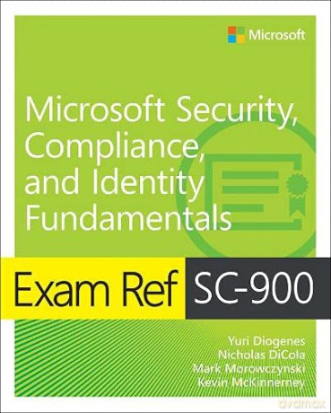 Exam Ref SC-900 Microsoft Security, Compliance, and Identity Fundamentals - Yuri Diogenes [KSIĄŻKA]
