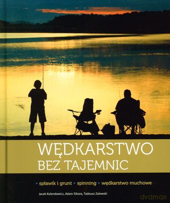 Wędkarstwo Bez Tajemnic (twarda) - Jacek Kolendowicz, Adam Sikora, Tadeusz Zalewski [KSIĄŻKA]