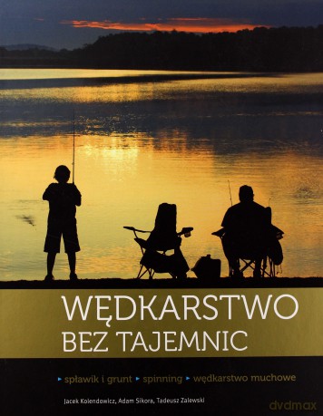 Wędkarstwo Bez Tajemnic (twarda) - Jacek Kolendowicz, Adam Sikora, Tadeusz Zalewski [KSIĄŻKA]
